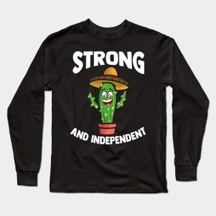 Strong and Independent | Cacti Succulent Gift Funny Cactus Long Sleeve T-Shirt